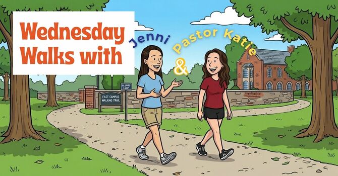 8am Wednesday Walks With Jenni & Pastor Katie