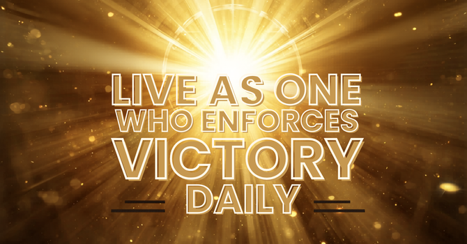 Live as One Who Enforces Victory Daily image