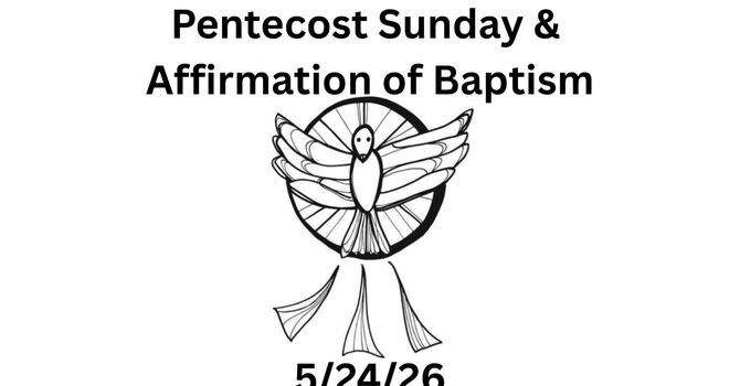 May 24th, 2026 - Pentecost Sunday & Affirmation of Baptism