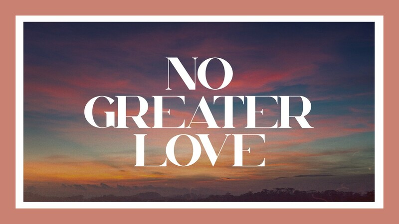 No Greater Love