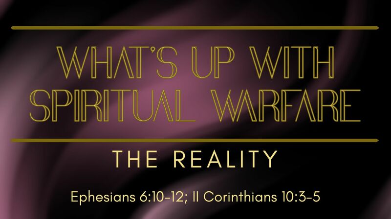 What's Up With Spiritual Warfare: The Reality