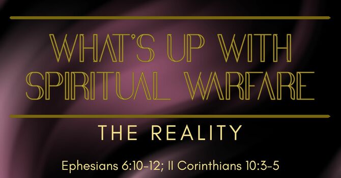 What's Up With Spiritual Warfare: The Reality