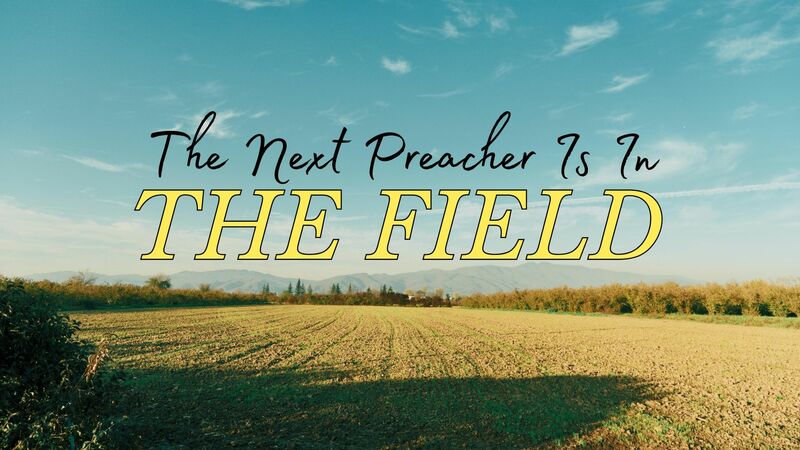 The Next Preacher Is In The Field
