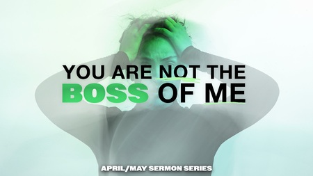You are not the boss of me