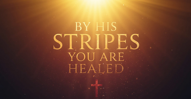 By His Stripes You Are Healed image