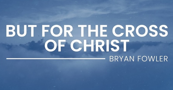 "But for the Cross of Christ" image