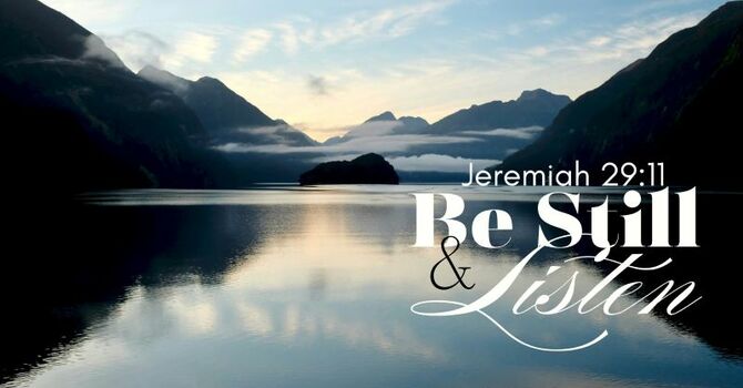Be Still and Listen