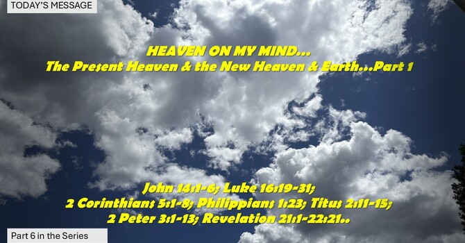 "The Present Heaven & the New Heaven & Earth…Part 1"