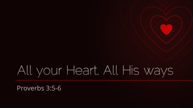 All your Heart, All His ways