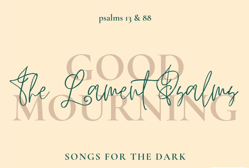 Good Mourning:  the Psalms of Lament
