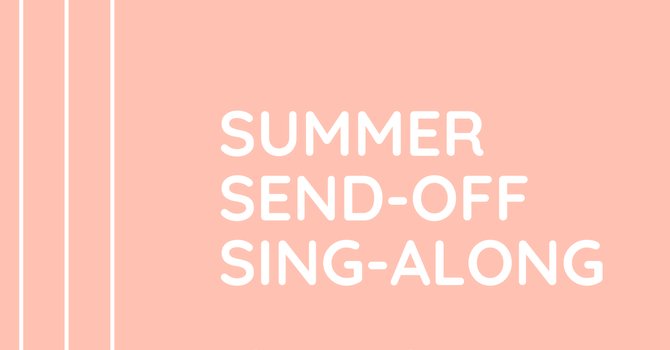 Summer Send-off Sing-along