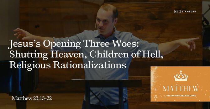 Jesus’s Opening Three Woes: Shutting Heaven, Children of Hell, Religious Rationalizations