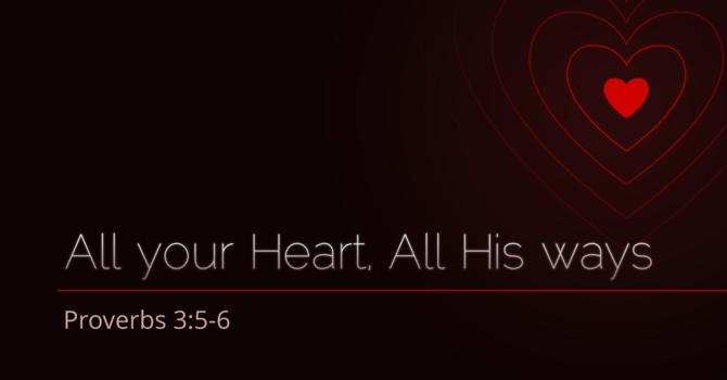 All your Heart, All His ways