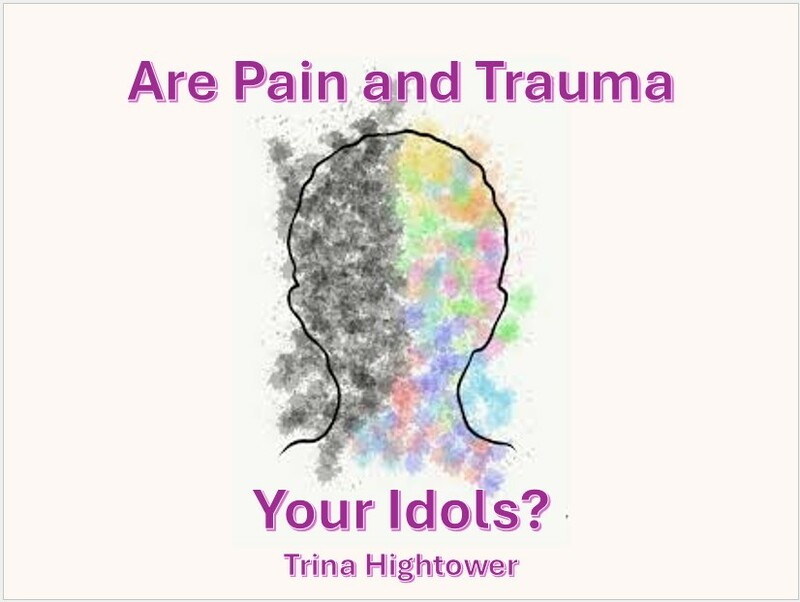 Are Pain and Trauma Your Idols?