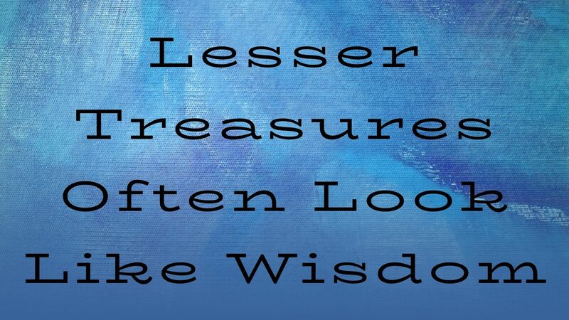 The Danger of Lesser Treasure
