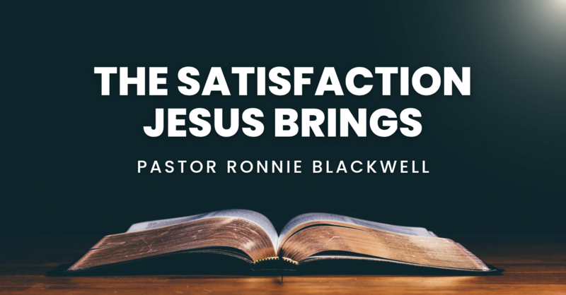 The Satisfaction Jesus Brings