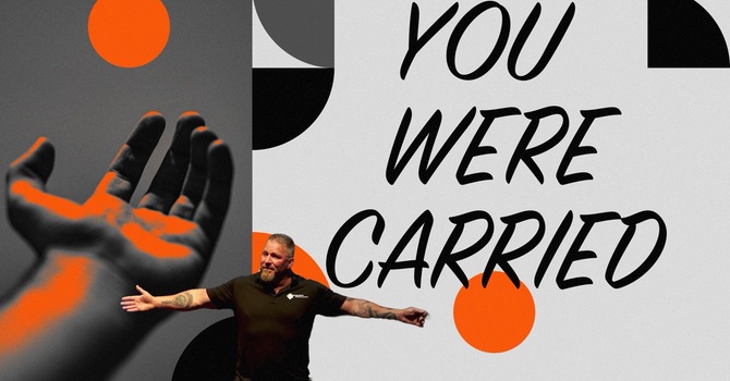 You Were Carried
