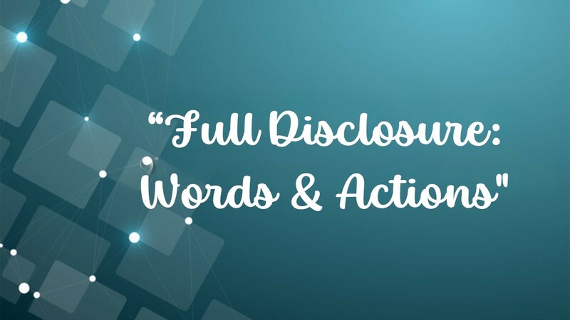 “Full Disclosure:  Words & Actions”