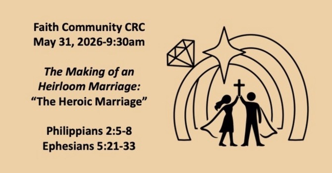 “The Heroic Marriage” May 31 2026 A.M. Service