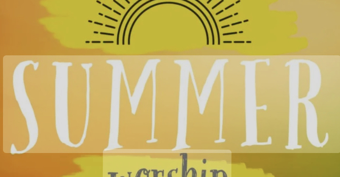 Summer Worship Time