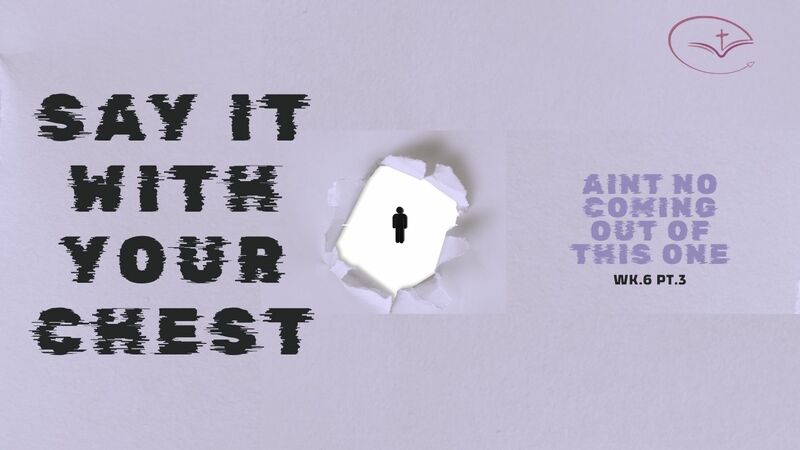 Say It With Your Chest