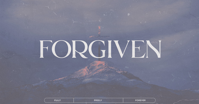 Forgiven: Week 2