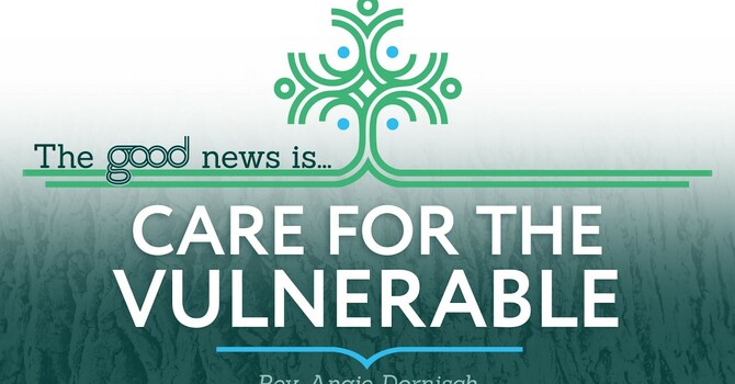 The Good News Is...Care For The Vulnerable