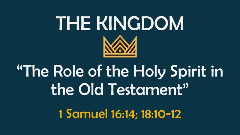 The Kingdom: The Role of the Holy Spirit in the Old Testament