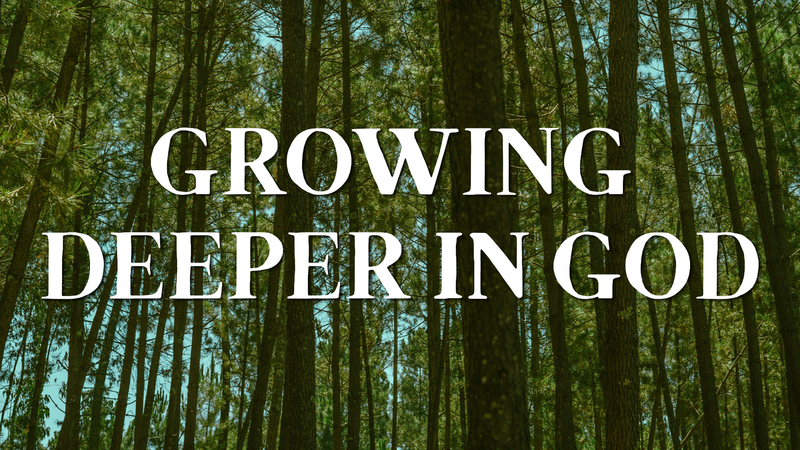 Growing Deeper in God