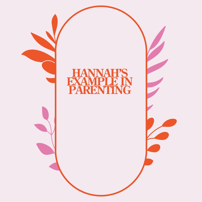 Hannah's Example of Parenting