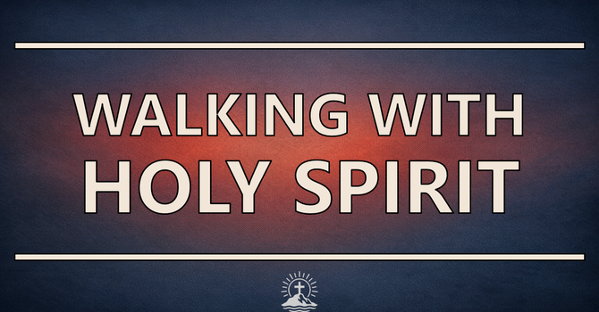 Walking With Holy Spirit