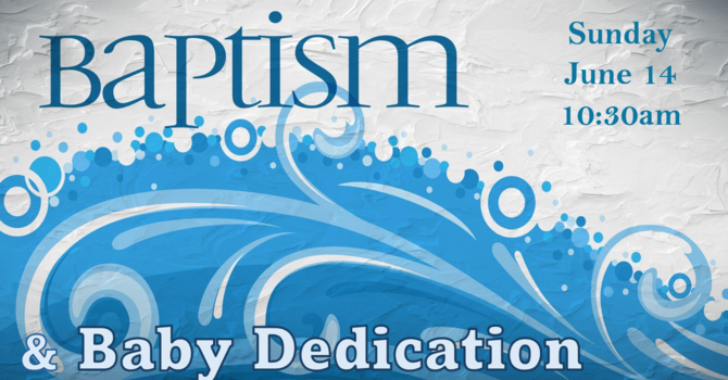 Water Baptism & Baby Dedication
