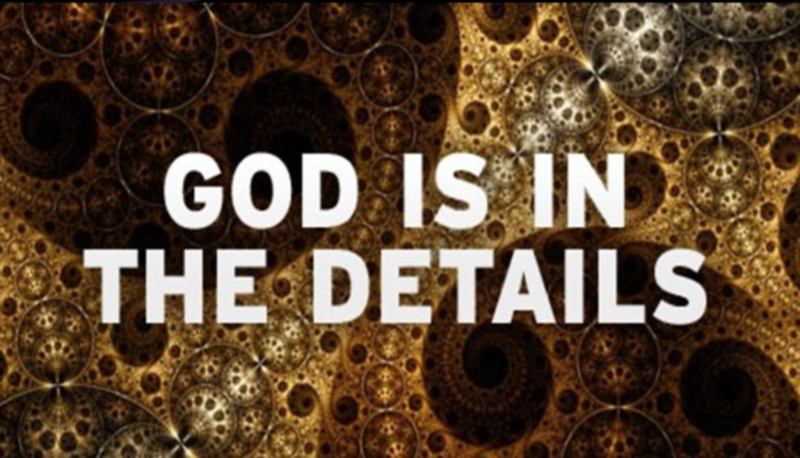 GOD IS IN THE DETAILS