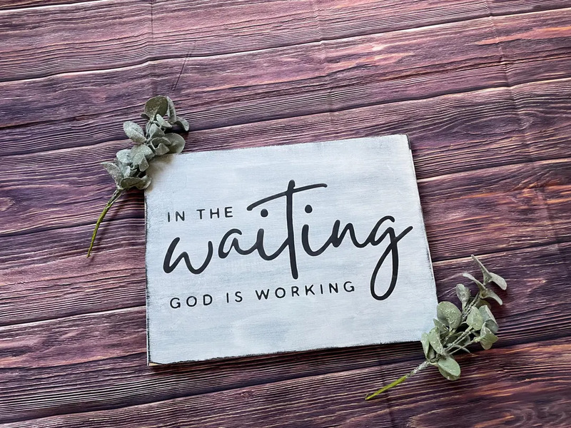 GOD IS WORKING IN THE WAITING