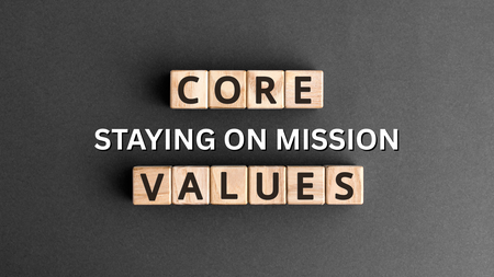 Core Values: Staying On Mission