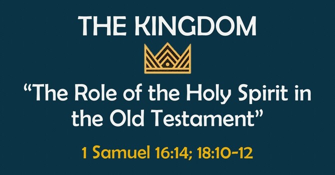 The Kingdom: The Role of the Holy Spirit in the Old Testament