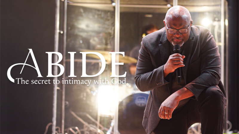 Abide | The secret to intimacy with God | Pastor Tony Williams
