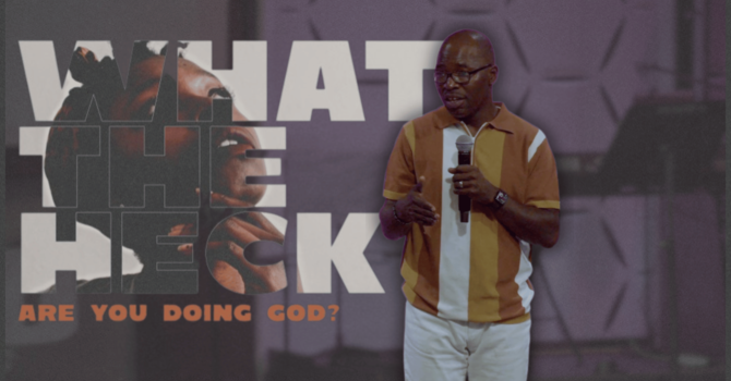 What the Heck Are You Doing God? | Pastor Cornell Jordan