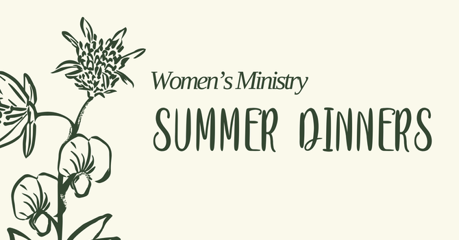 Women's Ministry Summer Dinners