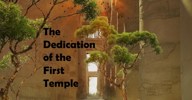 The Dedication of the First Temple