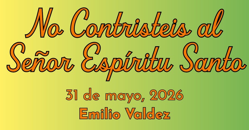 No Contristeis al Señor Espíritu Santo