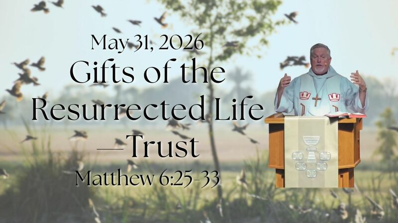 "Gifts of the Resurrected Life - Trust"
