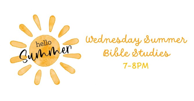 Wednesday Summer Bible Studies