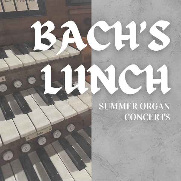 Bach's Lunch Summer Concert Series