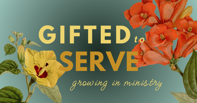 Gifted to Serve: Summer Message Series