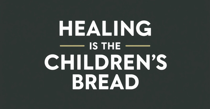 Healing Is the Children’s Bread image