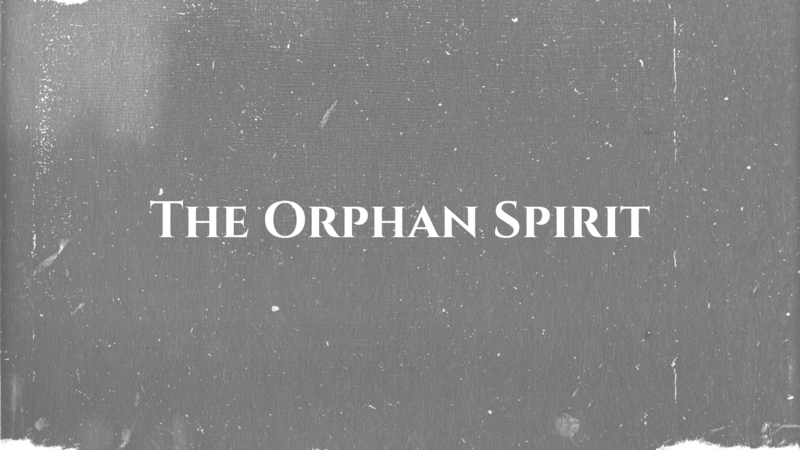 The Orphan Spirit