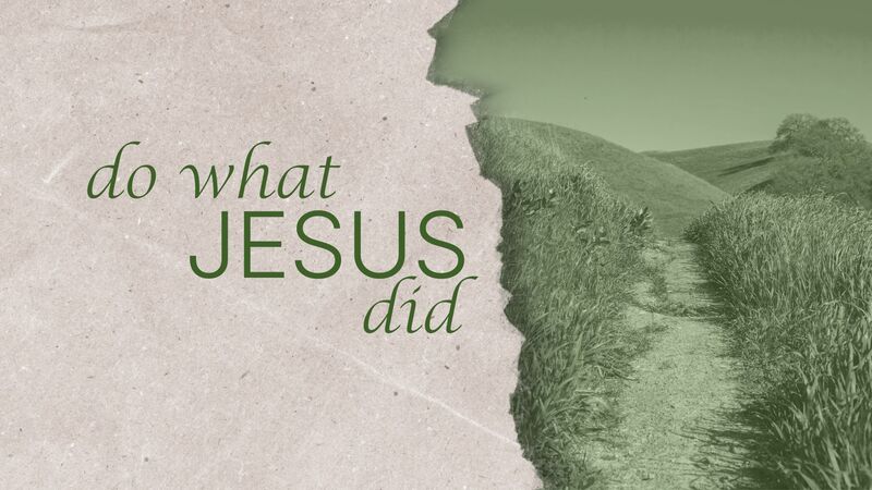 Do What Jesus Did