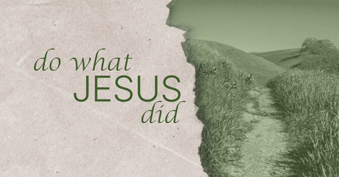 Do What Jesus Did