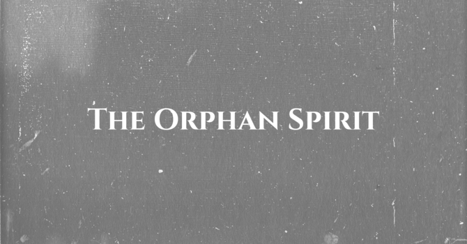 The Orphan Spirit